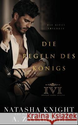 Die Regeln des Koenigs Natasha Knight A Zavarelli  9798394200182 Independently Published