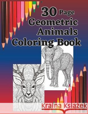 30 Page Geometric Animals Coloring Book Print Listings   9798394233432 Independently Published