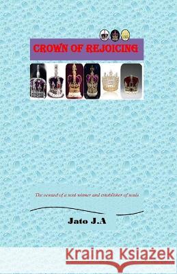 Crown of Rejoicing Jato J a   9798394246814 Independently Published