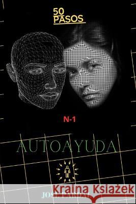50 Pasos N-1 Autoayuda: Jose Pardal Jose Lopez Perez Jose Pardal  9798394256646
