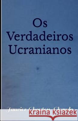 Os Verdadeiros Ucranianos Janvier T Chando Janvier Chouteu-Chando  9798394258404 Independently Published