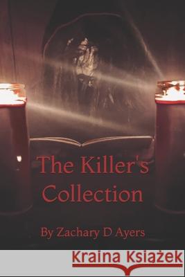 The Killer's Collection Zachary Dillon Ayers   9798394271779