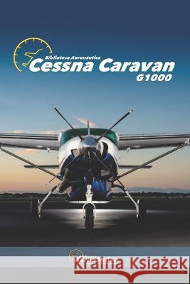 Cessna Caravan: G1000 Facundo Conforti   9798394342615 Independently Published