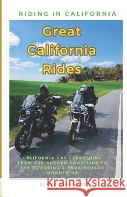 Great Rides in California James Monroe Alexander   9798394360596