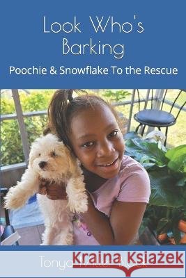 Look Who's Barking: Poochie & Snowflake To the Rescue McDonald, Gary G., Black, Tonya (Teetee), Miller-Black, Tonya 9798394385490