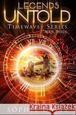 Legends Untold: Timewaves #3 Sophie Davis   9798394398377