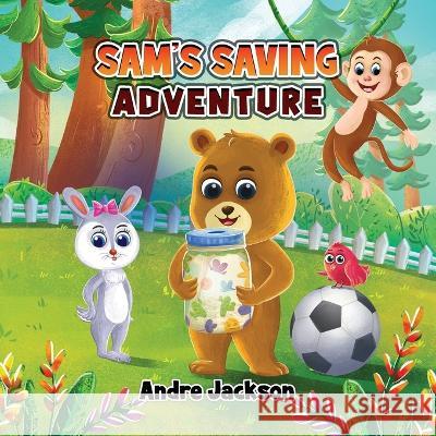 Sam's Saving Adventure Andre Jackson   9798394399374