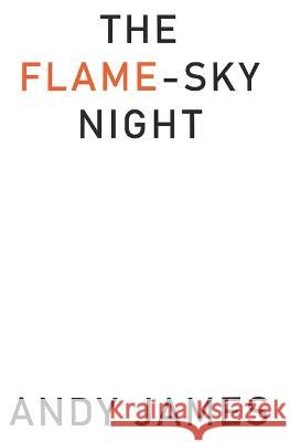 The Flame-Sky Night Andy James   9798394508059