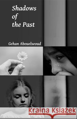 Shadows of the Past Gehan Abouelseoud   9798394586545