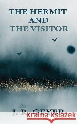 The Hermit and the Visitor Jean-Roger Geyer   9798394598609