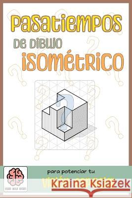 Pasatiempos de dibujo isometrico: para potenciar tu vision espacial Tomono Ta   9798394641275 Independently Published