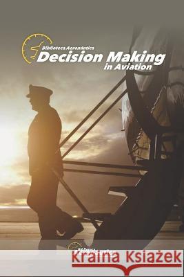 Decision making in aviation Facundo Conforti   9798394652806 Independently Published