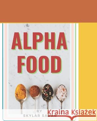 AlphaFood Skylar Sadar   9798394778865 Independently Published