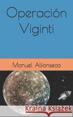 Operacion Viginti Manuel Alfonseca   9798394802256 Independently Published