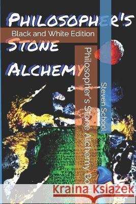 Philosopher's Stone Alchemy Book: Black and White Edition Steven School   9798394821868 Independently Published