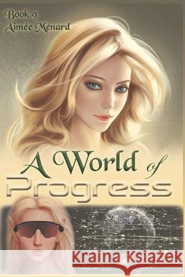 A World of Progress Rene Menard Aimee Menard  9798394836565