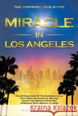 Miracle In Los Angeles J Kenneth Copeland Annie Elaine Adams  9798394838361