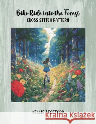 Bike Ride into the Forest Cross Stitch Pattern Kellie Stafford   9798394842696 Independently Published