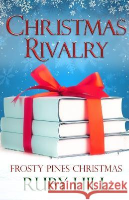 Christmas Rivalry Ruby Hill   9798394901775 Independently Published