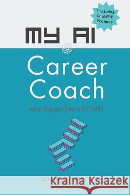 My AI Career Coach Rob Testa   9798394905353 Independently Published