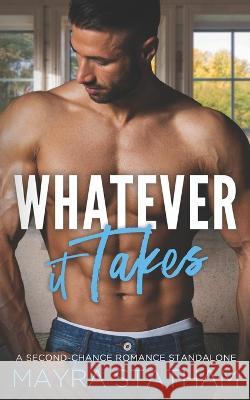 Whatever it Takes: A Second-Chance Romance Standalone Julia Goda Cormar Covers Mayra Statham 9798394905926