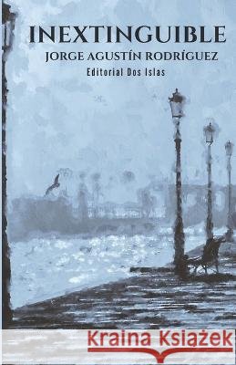 Inextinguible Odalys Interian Jorge Agustin Rodriguez  9798394912245
