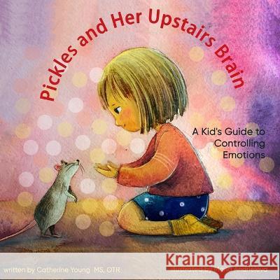 Pickles and Her Upstairs Brain Catherine Young   9798394915826 Independently Published