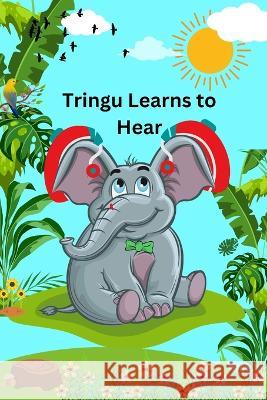 Tringu Learns To Hear Velanie Menezes   9798394922527 Independently Published