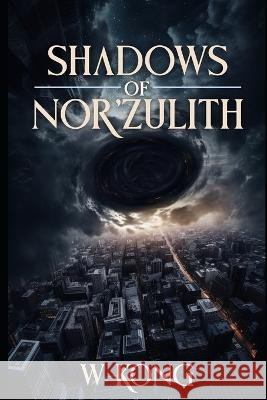 Shadows of Nor'Zulith: The Dark City W Kong   9798394931918 Independently Published