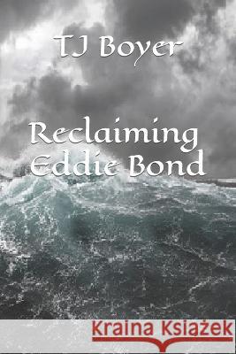 Reclaiming Eddie Bond Elizabeth Ajamie-Boyer Tj Boyer  9798394948862