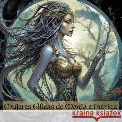 Mujeres Elficas de Magia e Intriga: vol 1 Asher Blackwood Lily Rivers J3 Media 9798394960772 Independently Published