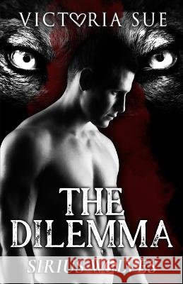 The Dilemma Story Perfect Editing Services Victoria Sue  9798395010698