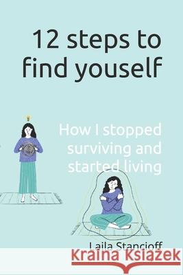 12 steps to Find-U: Where I started Laila Māra Stancioff   9798395032140 Independently Published