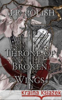 Throne of Broken Wings M R Polish   9798395051417 Independently Published