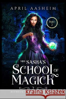 Bloodlines and Bindings: Part Two: Between Witching Hours April Aasheim   9798395084040 Independently Published