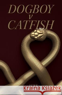Dogboy x Catfish Luke Gracias Amanda Greenslade Leon Ernst 9798395099167 Independently Published