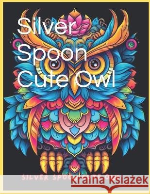Silver Spoon Cute Owl Junior Vasquez   9798395140470 Independently Published