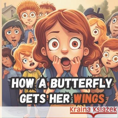 How a Butterfly Gets Her Wings Kyle Dunscomb Chat Gpt Kyle Dunscomb 9798395159045 Independently Published