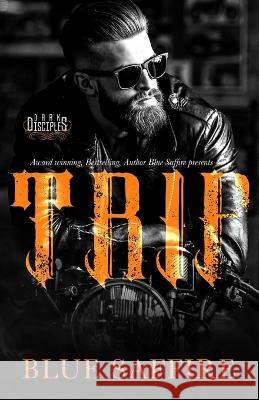 Trip: Dark Disciples Blue Saffire   9798395178992 Independently Published