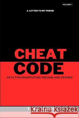 Cheat Code: Keys for Manifesting Dreams and Desires T W Kang   9798395183927 Independently Published