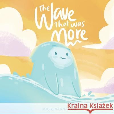 The Wave That Was More James Windebank   9798395259103