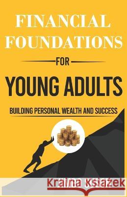 Financial Foundations for Young Adults: Building Personal Wealth and Success Jimbo Suson   9798395296696 Independently Published