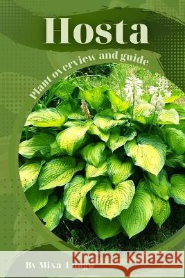 Hosta: Plant overview and guide Mixa Lungu   9798395426536 Independently Published