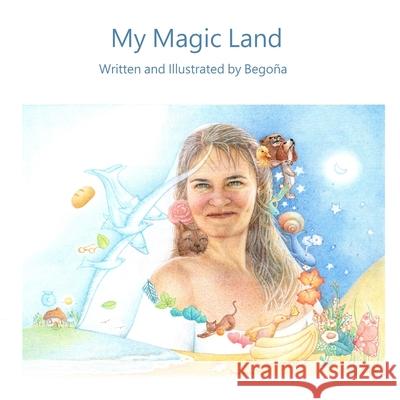 My Magic Land Begona True   9798395444301 Independently Published