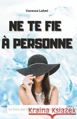 Ne te fie a personne Vanessa Lahmi   9798395479143 Independently Published