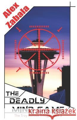 The Deadly Mind Game Alex Zabala   9798395480217