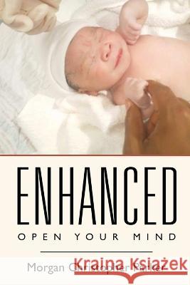 Enhanced: Open Your Mind Morgan Christopher Parker   9798395492692