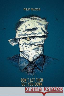 Don't Let Them Get You Down Philip Fracassi   9798395502773 Independently Published
