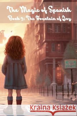 The Magic of Spanish: The Fountain of Joy B Goode   9798395519146 Independently Published