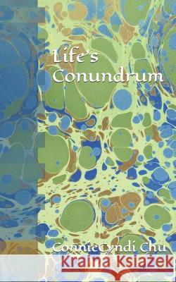 Life's Conundrum Connie Cyndi Chu   9798395524997 Independently Published